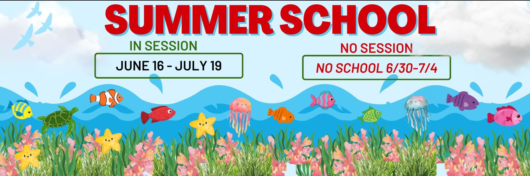 Summer school is in session from 6/16-7/19with no classes the week of 6/30-7/4/2025.