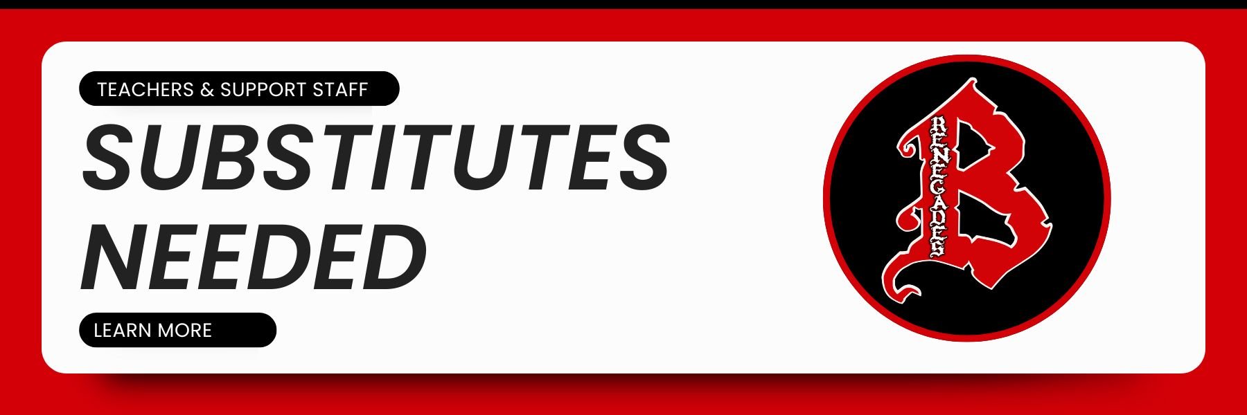 Substitute teachers and support staff needed.